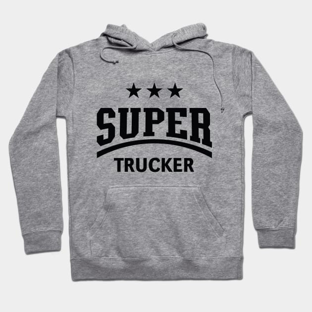 Super Trucker (Truck Driver / Truckman / Black) Hoodie by MrFaulbaum